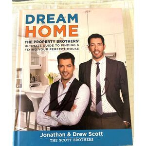 Dream Home: The Property Brothers' Guide to Finding & Fixing Your Perfect House